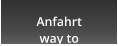 Anfahrt way to